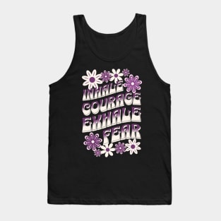 Inhale Courage Exhale Fear Tank Top